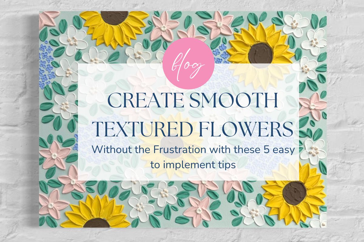 How to Create Smooth, Fluffy Flowers in Textured Art (Without the Frustration)